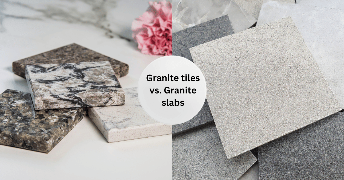 Granite Tiles vs. Granite Slabs